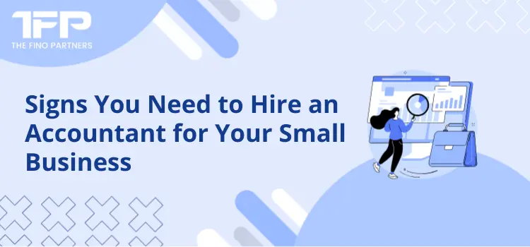 Signs You Need to Hire an Accountant for Your Small Business